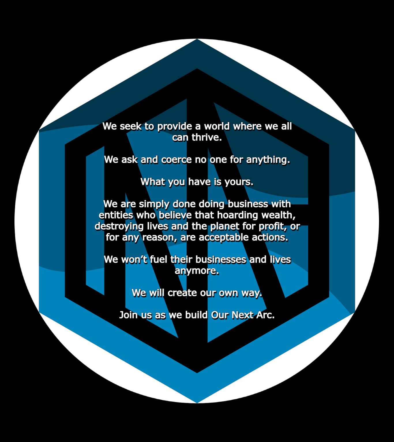 We Will Create Our Own Way We seek to provide a world where we all can thrive. We will create our own way. Join us as we build Our Next Arc.